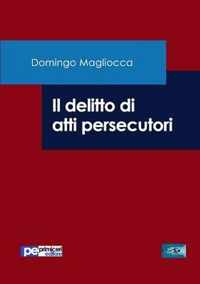 Il delitto di atti persecutori