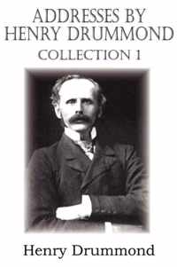 Addresses by Henry Drummond Collection 1