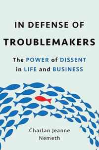 In Defense of Troublemakers