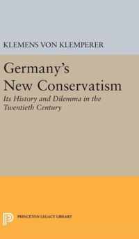 Germany`s New Conservatism - Its History and Dilemma in the Twentieth Century