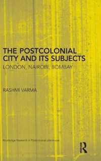 The Postcolonial City and Its Subjects
