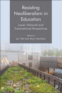 Resisting Neoliberalism in Education Local, National and Transnational Perspectives