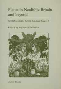 Plants in Neolithic Britain and Beyond