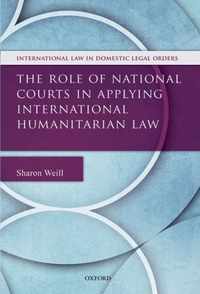 The Role of National Courts in Applying International Humanitarian Law