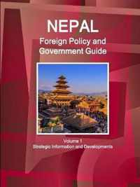 Nepal Foreign Policy and Government Guide Volume 1 Strategic Information and Developments