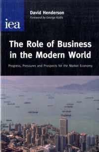 The Role Of Business In The Modern World: Progress, Pressures And Prospects For The Market Economy.