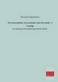 Nervenkrankheit, Nervenleiden Und Nervositat - 3 Vortrage