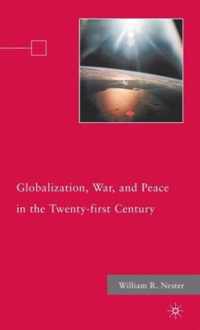 Globalization, War, and Peace in the Twenty-first Century