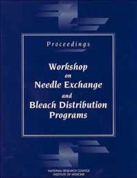 Proceedings--Workshop on Needle Exchange and Bleach Distribution Programs