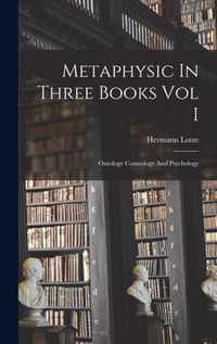 Metaphysic In Three Books Vol I