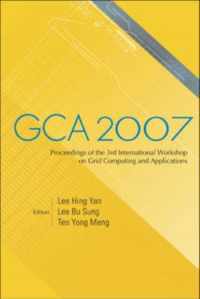 Gca 2007 - Proceedings Of The 3rd International Workshop On Grid Computing And Applications