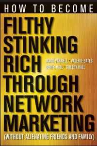 How to Become Filthy, Stinking Rich Through Network Marketing