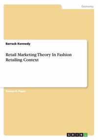 Retail Marketing Theory In Fashion Retailing Context