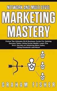 Network and Multi Level Marketing Mastery