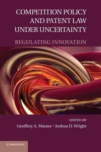 Competition Policy and Patent Law under Uncertainty