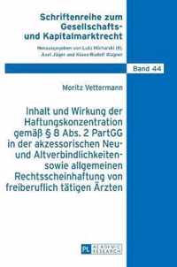 Inhalt und Wirkung der Haftungskonzentration gemäß § 8 Abs.2 PartGG in der akzessorischen Neu- und Altverbindlichkeiten- sowie allgemeinen Rechtsscheinhaftung von freiberuflich tätigen Ärzten