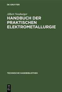 Handbuch Der Praktischen Elektrometallurgie