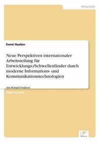 Neue Perspektiven internationaler Arbeitsteilung fur Entwicklungs-/Schwellenlander durch moderne Informations- und Kommunikationstechnologien