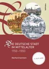 Die Deutsche Stadt Im Mittelalter 1150-1550