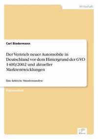 Der Vertrieb neuer Automobile in Deutschland vor dem Hintergrund der GVO 1400/2002 und aktueller Marktentwicklungen