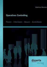 Operatives Controlling: Planen - Informieren - Steuern - Kontrollieren