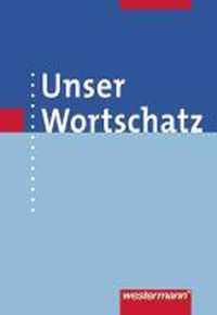 Unser Wortschatz. Wörterbuch. Allgemeine Ausgabe