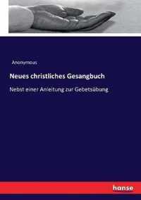 Neues christliches Gesangbuch