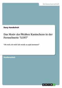 Das Motiv des Weißen Kaninchens in der Fernsehserie LOST: Oh weh, oh weh! Ich werde zu spät kommen!