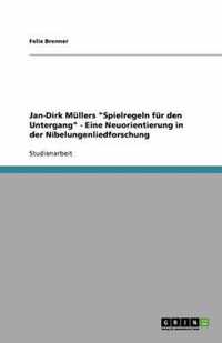 Jan-Dirk Mllers ''Spielregeln fr den Untergang'': Eine Neuorientierung in der Nibelungenliedforschung