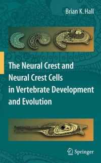 The Neural Crest and Neural Crest Cells in Vertebrate Development and Evolution