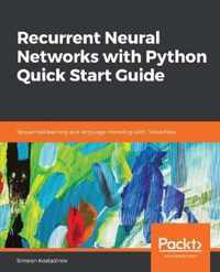 Recurrent Neural Networks with Python Quick Start Guide