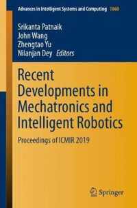 Recent Developments in Mechatronics and Intelligent Robotics