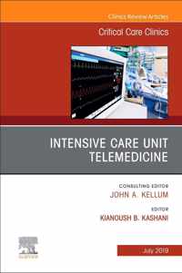 Intensive Care Unit Telemedicine, An Issue of Critical Care Clinics