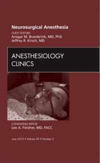 Neurosurgical Anesthesia, An Issue of Anesthesiology Clinics