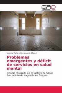 Problemas emergentes y deficit de servicios en salud mental