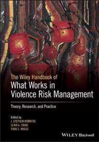 The Wiley Handbook of What Works in Violence Risk Management