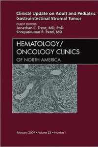 Clinical Update on Adult and Pediatric Gastrointestinal Stromal Tumor, An Issue of Hematology/Oncology Clinics