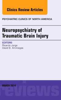 Neuropsychiatry of Traumatic Brain Injury, An Issue of Psychiatric Clinics of North America