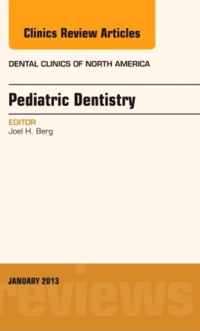 Pediatric Dentistry, An Issue of Dental Clinics