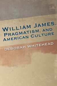 William James, Pragmatism, and American Culture