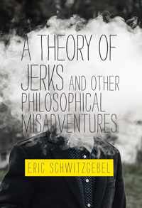 A Theory of Jerks and Other Philosophical Misadventures Mit Press