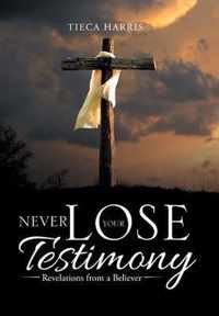 Never Lose Your Testimony