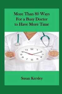 More than 80 Ways for a Busy Doctor To have More Time