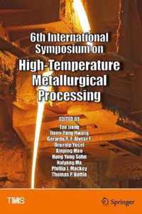 6th International Symposium on High-Temperature Metallurgical Processing