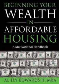 Beginning Your Wealth in Affordable Housing