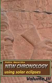 New chronology using solar eclipses, Volume III