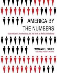 America by the Numbers: Quantification, Democracy, and the Birth of National Statistics