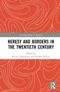 Heresy and Borders in the Twentieth Century