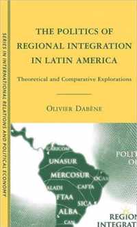 The Politics Of Regional Integration In Latin America