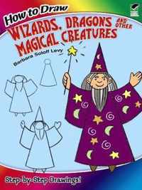 How to Draw Wizards, Dragons and Other Magical Creatures